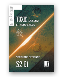Couverture de Toxic saison2 épisode1 numérique de Stéphane Desienne