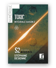 Toxic saison 2 intégrale - Stéphane Desienne