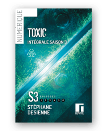 Toxic saison 3 intégrale - Stéphane Desienne