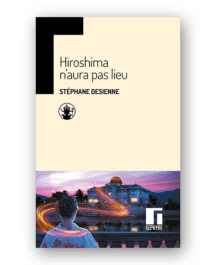 Hiroshima n'aura pas lieu - Stéphane Desienne